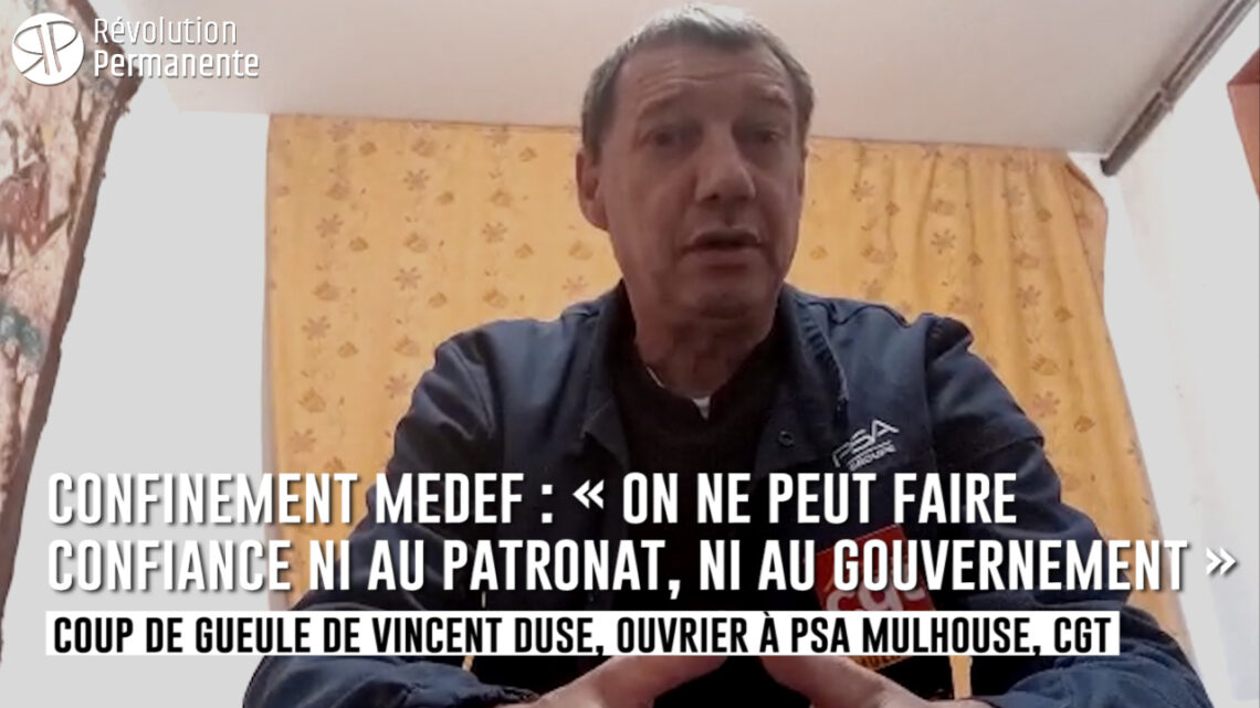« L&rsquo;argent coule à flot ! » Confinement MEDEF : coup de gueule de Vincent Duse, ouvrier PSA Mulhouse